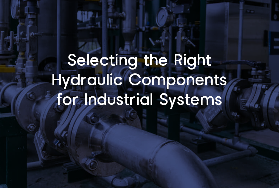 Choosing Hydraulic Components for Industrial Applications