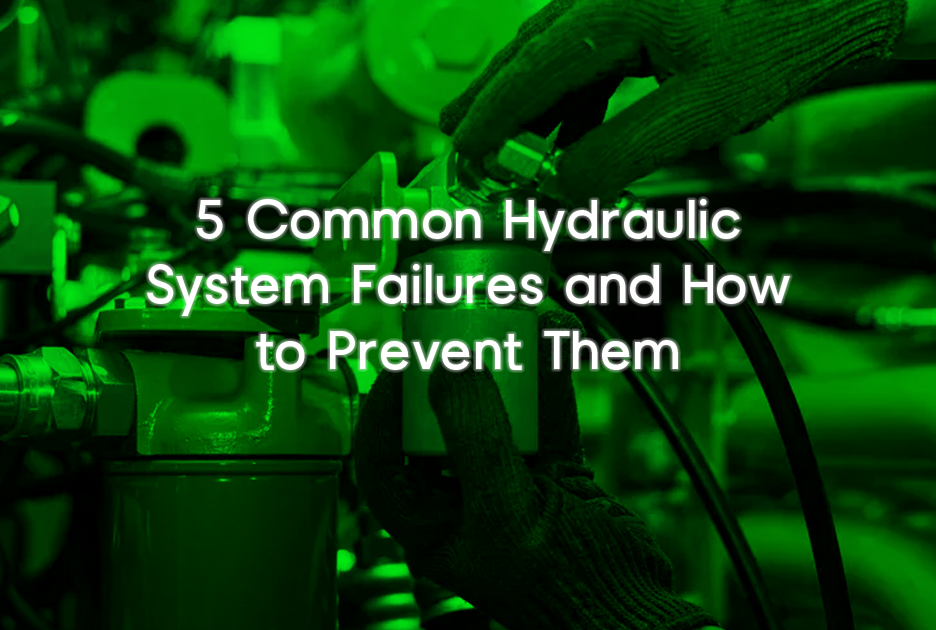 5 Common Hydraulic System Failures and How to Prevent Them
